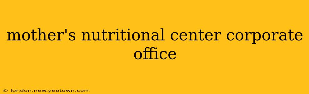 mother's nutritional center corporate office