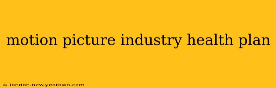 motion picture industry health plan