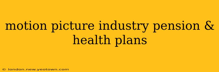 motion picture industry pension & health plans