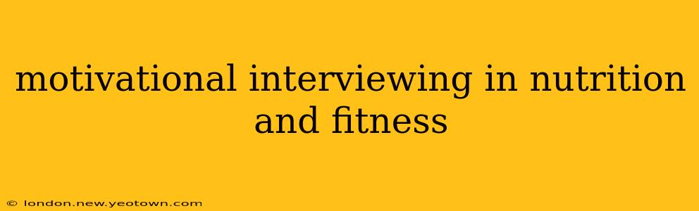 motivational interviewing in nutrition and fitness