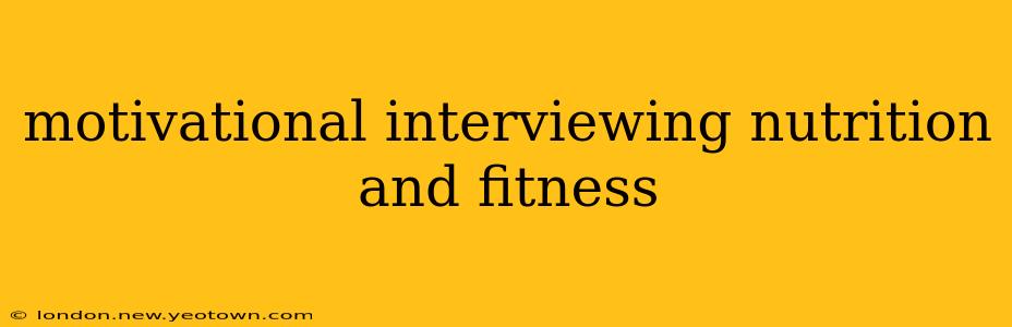 motivational interviewing nutrition and fitness