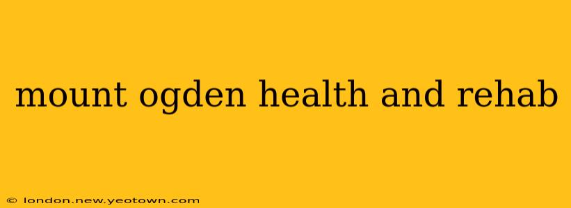 mount ogden health and rehab