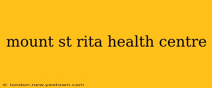 mount st rita health centre