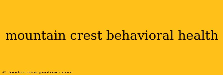 mountain crest behavioral health