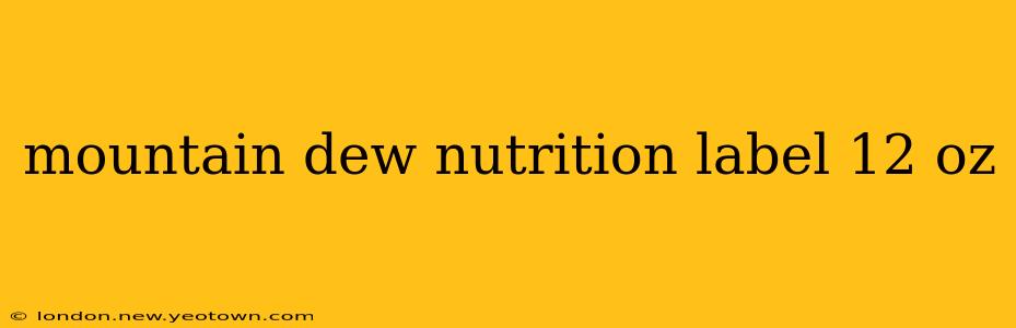mountain dew nutrition label 12 oz