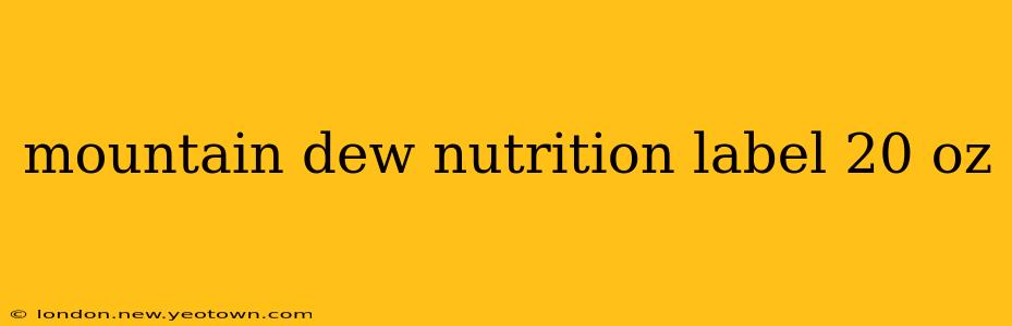 mountain dew nutrition label 20 oz