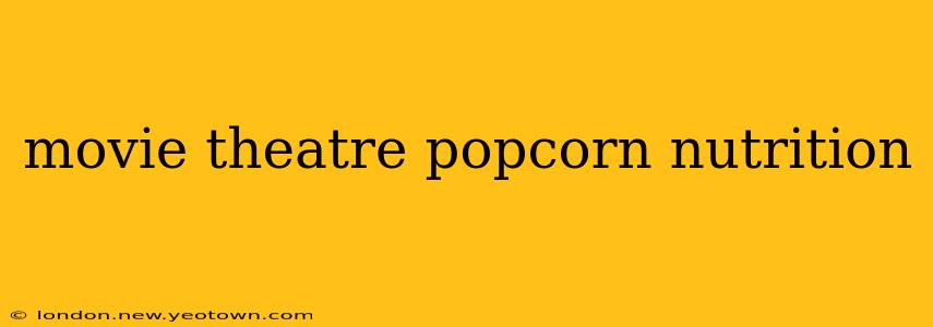 movie theatre popcorn nutrition