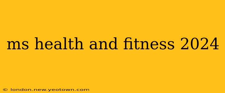 ms health and fitness 2024