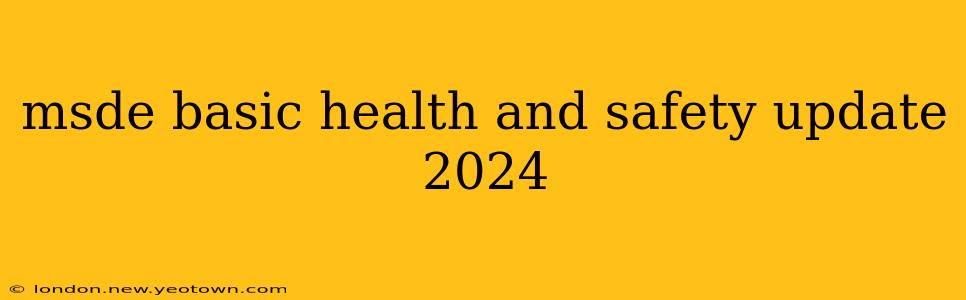 msde basic health and safety update 2024