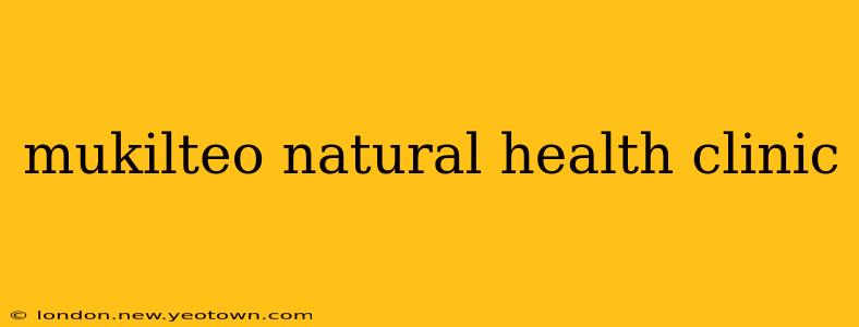 mukilteo natural health clinic