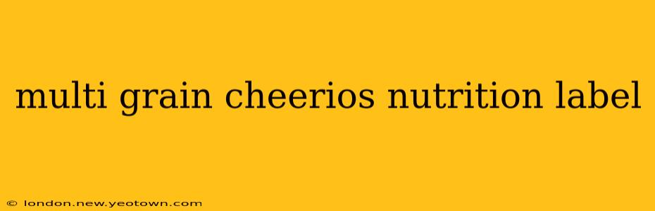 multi grain cheerios nutrition label