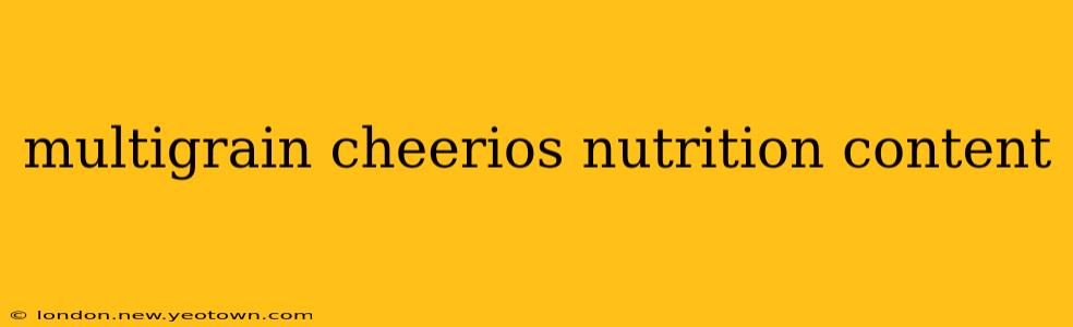 multigrain cheerios nutrition content