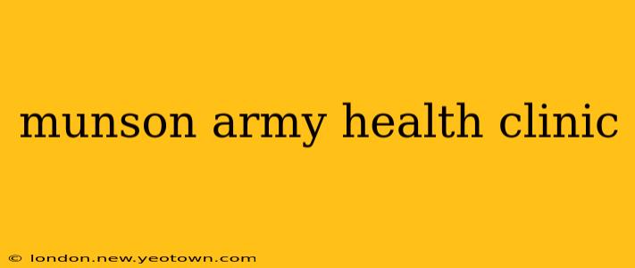 munson army health clinic