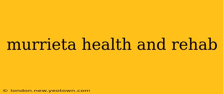 murrieta health and rehab