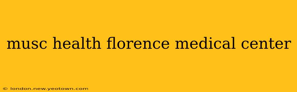 musc health florence medical center