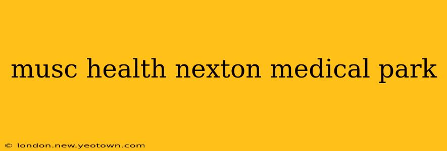 musc health nexton medical park