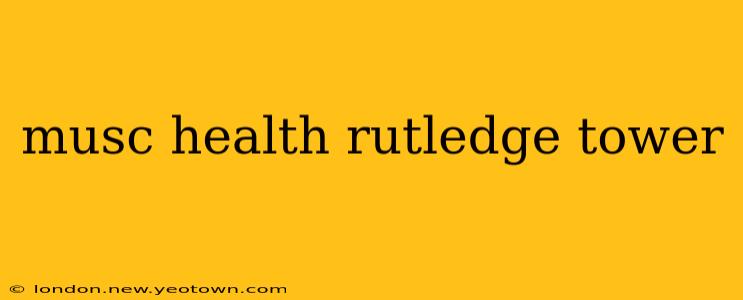 musc health rutledge tower