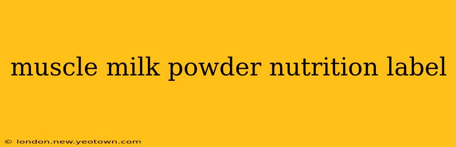 muscle milk powder nutrition label