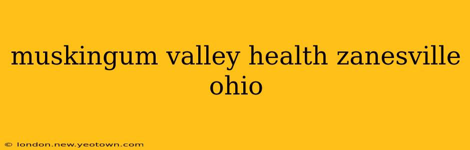 muskingum valley health zanesville ohio