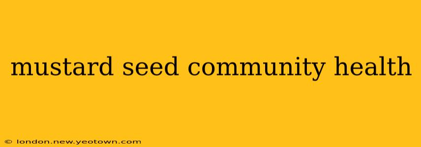 mustard seed community health