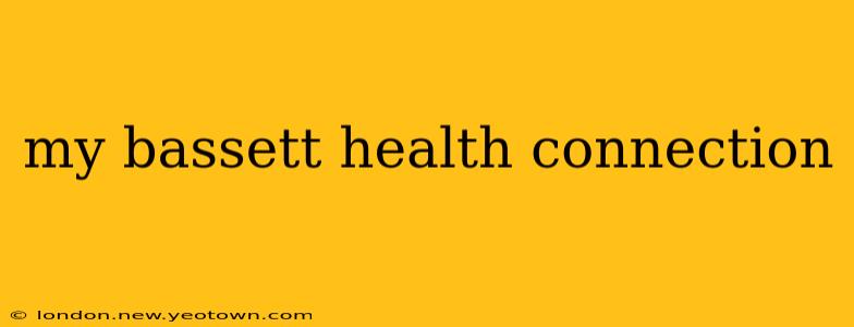 my bassett health connection
