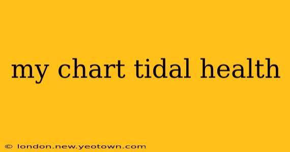 my chart tidal health