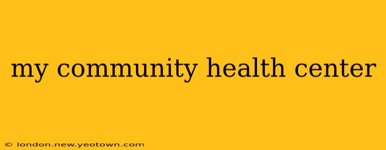 my community health center