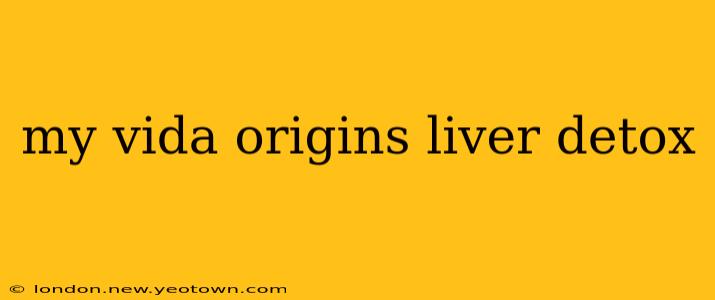 my vida origins liver detox