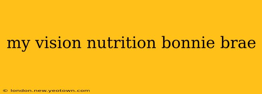 my vision nutrition bonnie brae