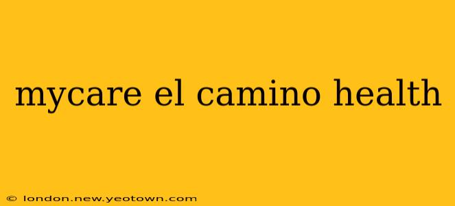 mycare el camino health