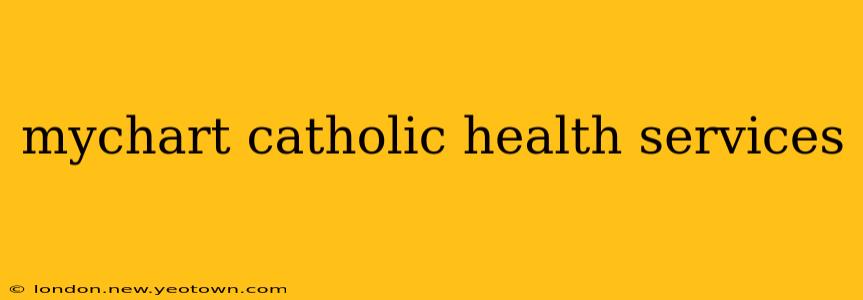 mychart catholic health services