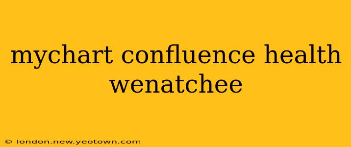 mychart confluence health wenatchee