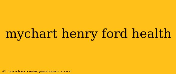 mychart henry ford health