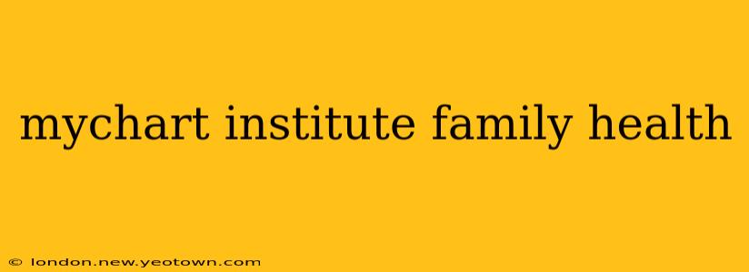 mychart institute family health