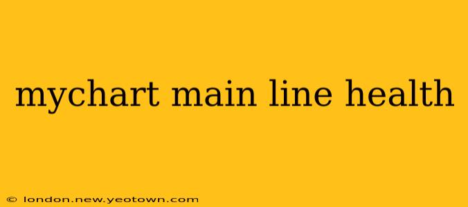 mychart main line health