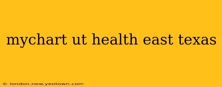 mychart ut health east texas