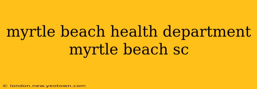 myrtle beach health department myrtle beach sc