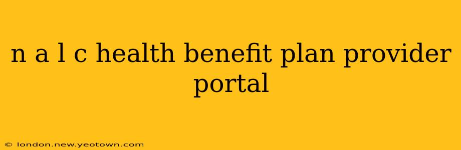 n a l c health benefit plan provider portal
