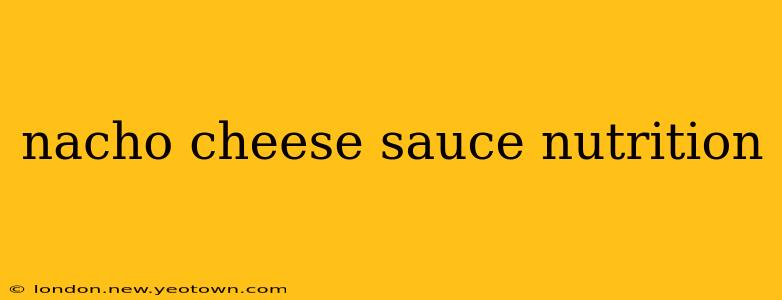 nacho cheese sauce nutrition