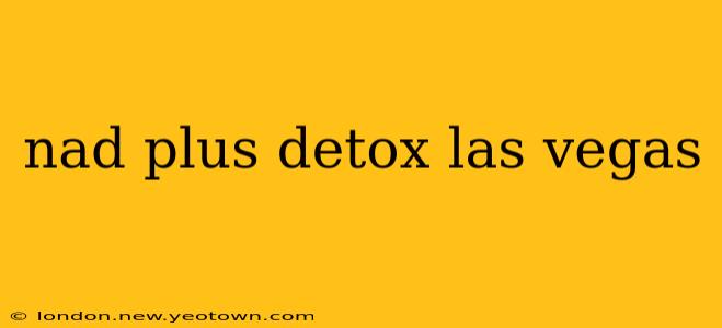 nad plus detox las vegas