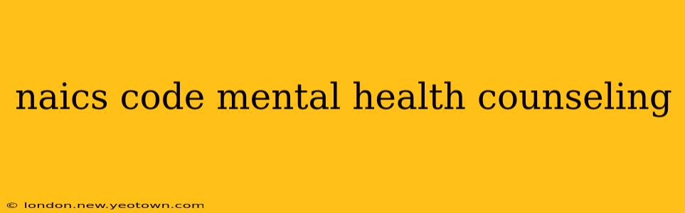 naics code mental health counseling