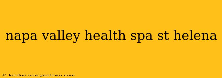 napa valley health spa st helena