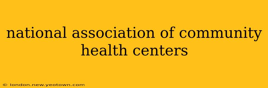 national association of community health centers