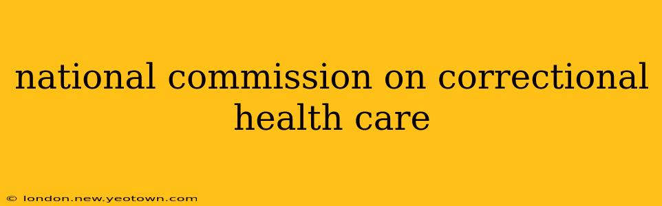 national commission on correctional health care