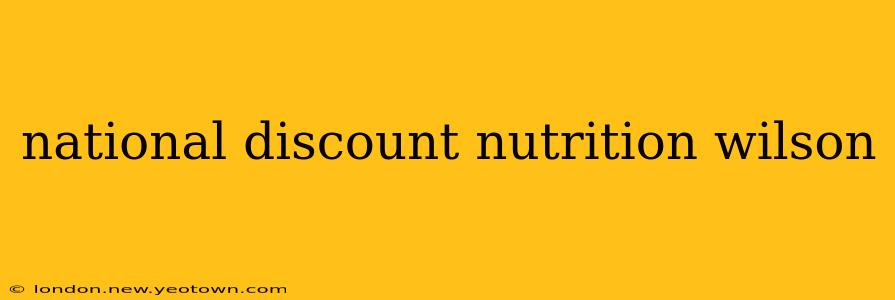 national discount nutrition wilson