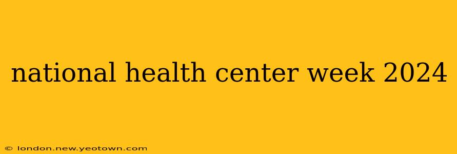 national health center week 2024
