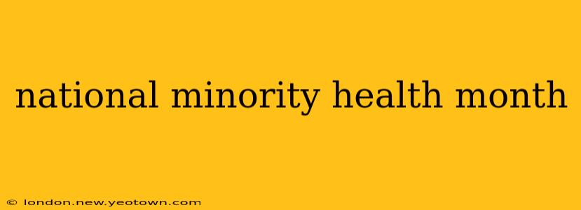 national minority health month