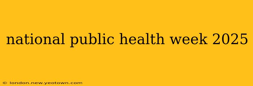 national public health week 2025