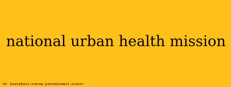 national urban health mission
