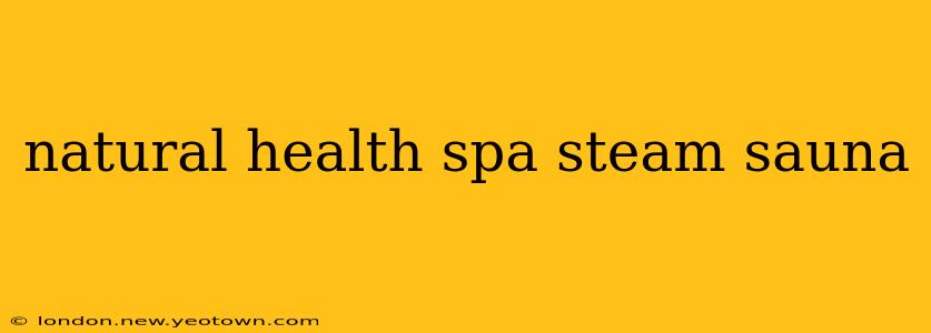 natural health spa steam sauna